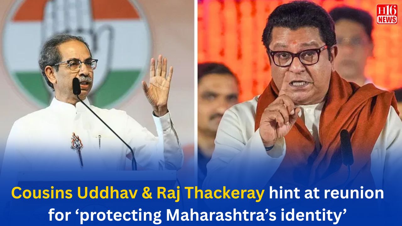 Cousins Uddhav & Raj Thackeray hint at reunion for ‘protecting Maharashtra’s identity’